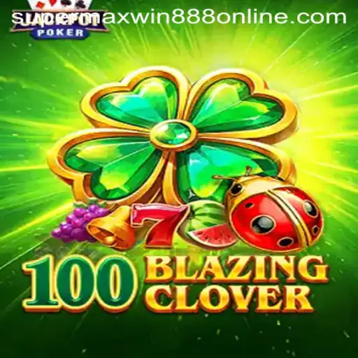 Explore 100BlazingClover: The Ultimate Gaming Experience with Supermaxwin888