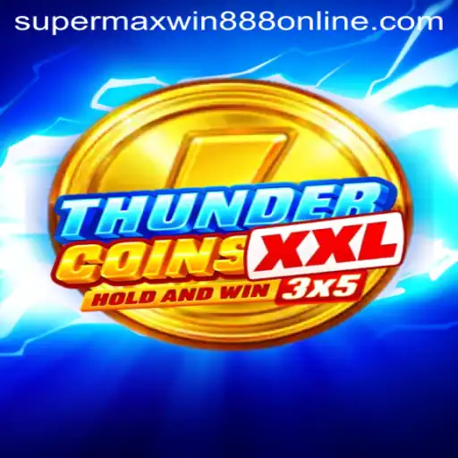 Unveiling the Thrills of ThunderCoinsXxl and Strategies to Maximize Wins with Supermaxwin888