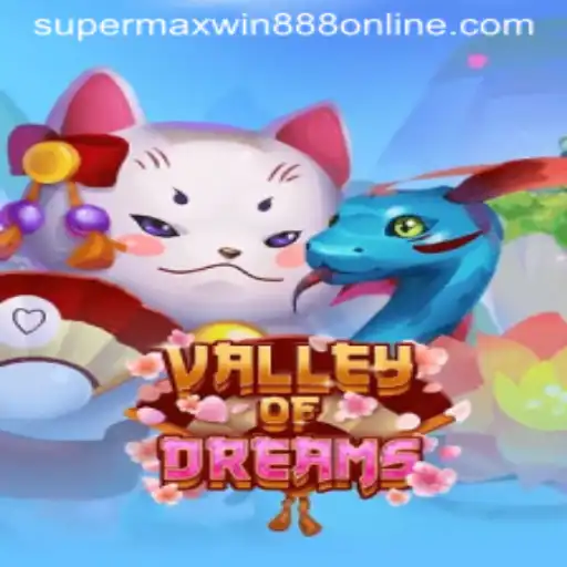 Valley of Dreams: Exploring the Fantasy World of Supermaxwin888